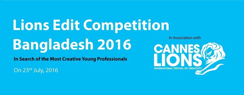 Read more about the article Ignite Your Inner Creativity – Participate in Lions Edit Competition Bangladesh 2016