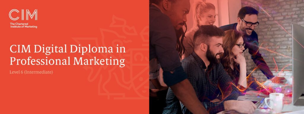 Read more about the article ENROLL FOR CIM DIGITAL DIPLOMA IN PROFESSIONAL MARKETING – LEVEL 6