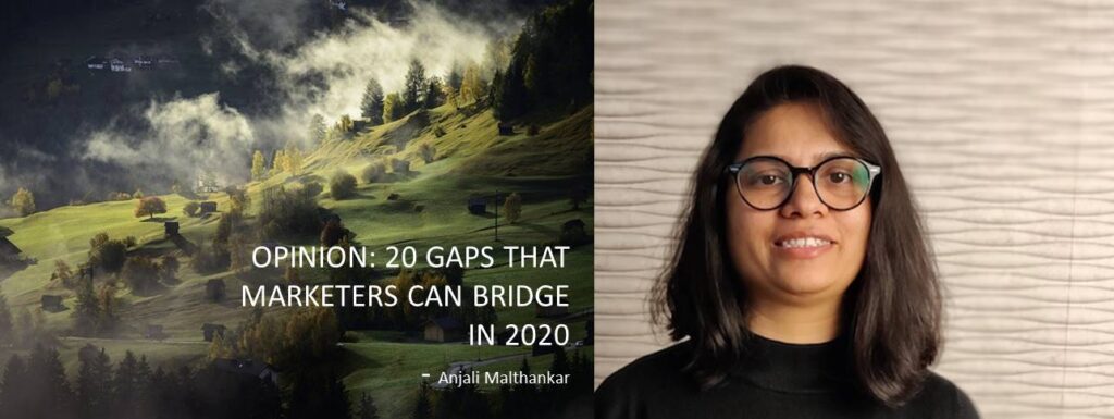 Read more about the article OPINION: 20 GAPS THAT MARKETERS CAN BRIDGE IN 2020