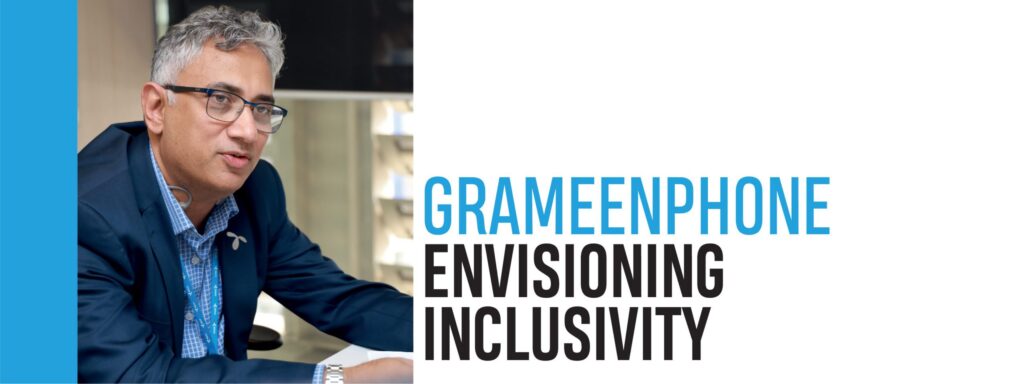 Read more about the article GRAMEENPHONE – ENVISIONING INCLUSIVITY