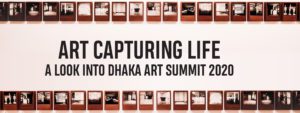 Read more about the article A LOOK INTO DHAKA ART SUMMIT 2020