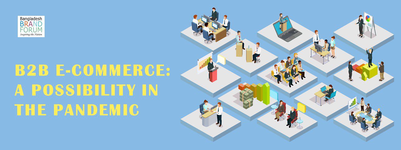 You are currently viewing B2B E-COMMERCE: A POSSIBILITY IN THE PANDEMIC