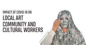 Read more about the article IMPACT OF COVID-19 ON LOCAL ART COMMUNITY AND CULTURAL WORKERS