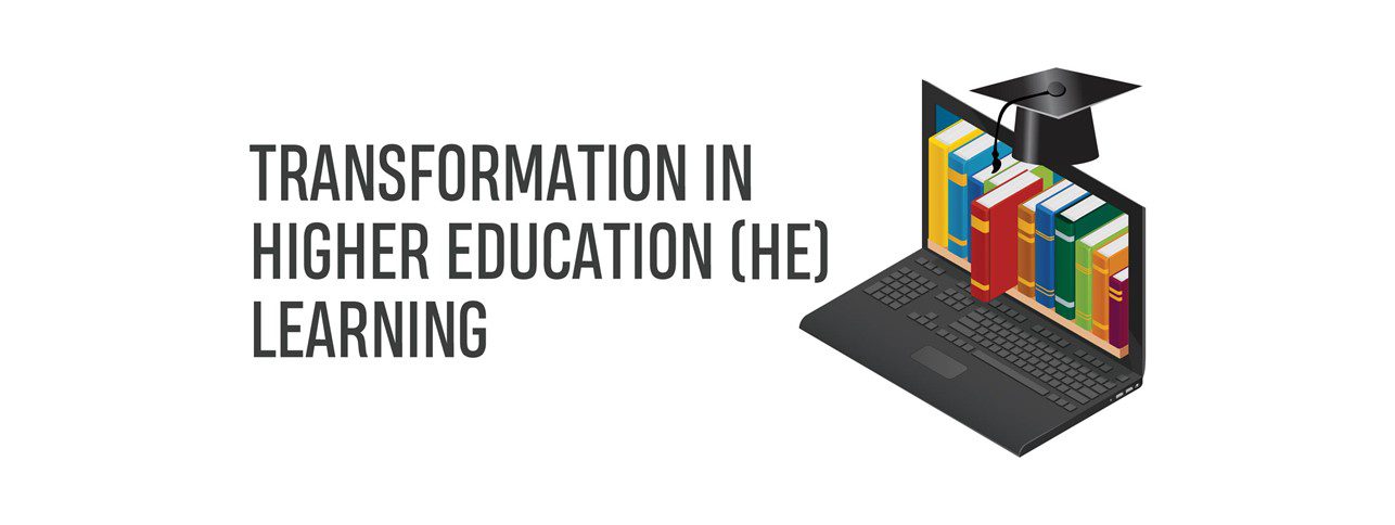 Read more about the article TRANSFORMATION IN HIGHER EDUCATION (HE) LEARNING