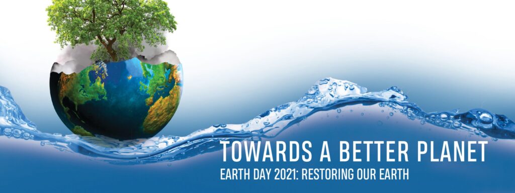 Read more about the article EARTH DAY 2021: RESTORING OUR EARTH