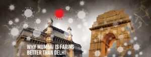 Read more about the article WHY MUMBAI IS FARING BETTER THAN DELHI