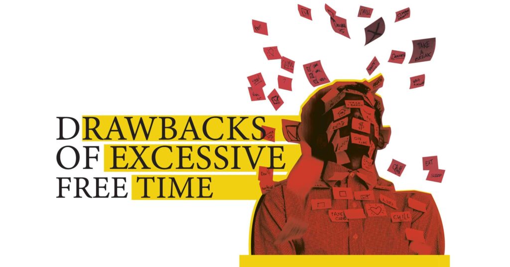 Read more about the article Drawbacks of Excessive Free Time