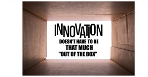 Read more about the article Innovation doesn’t have to be that much “out of the box”