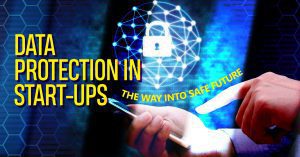 Read more about the article Data Protection in Start-ups -The Way into Safe Future