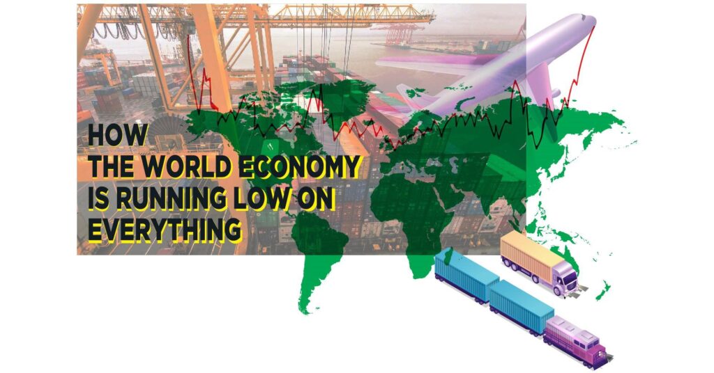 Read more about the article How The World Economy Is Running Low on Everything