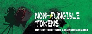 Read more about the article Non-Fungible Tokens: Mistrusted But Still a Mainstream Mania