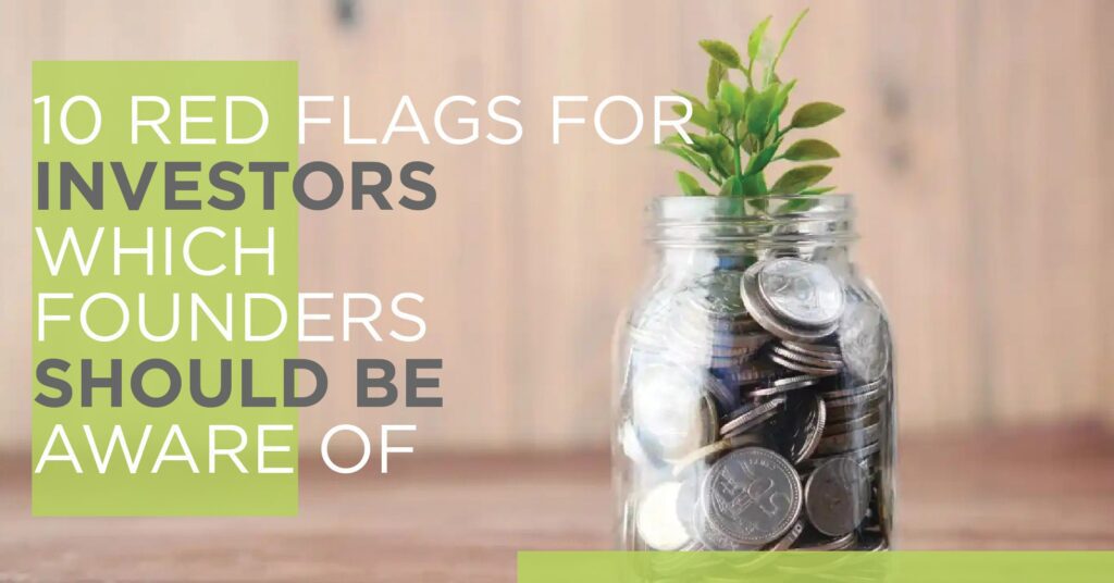 Read more about the article 10 Red Flags for Investors which Founders should be aware of