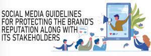 Read more about the article Social media guidelines for protecting the brand’s reputation along with its stakeholders