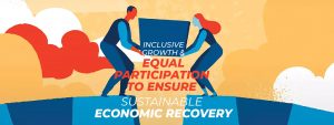 Read more about the article Inclusive Growth & Equal Participation to Ensure Sustainable Economic recovery