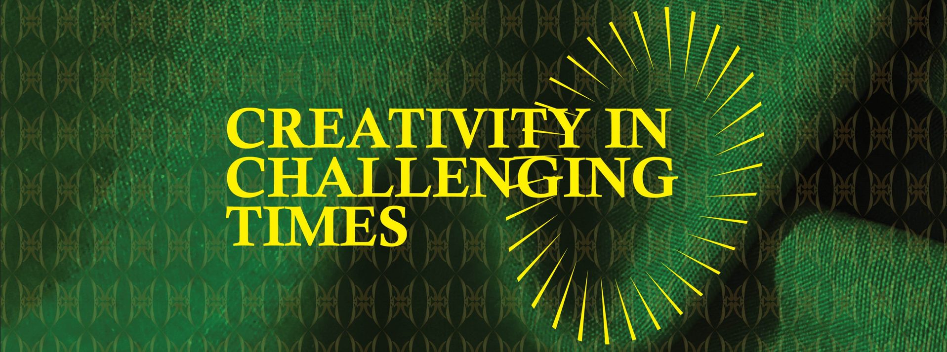 Read more about the article CREATIVITY IN CHALLENGING TIMES