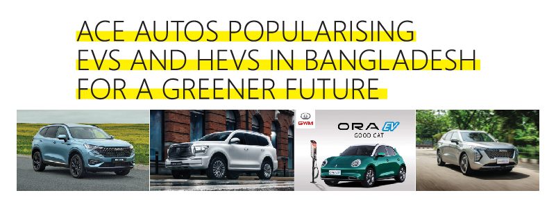 Read more about the article Ace Autos popularising EVs and HEVs in Bangladesh for a greener future