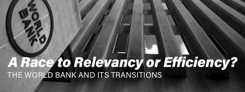 Read more about the article A Race to Relevancy or Efficiency? – The World Bank and Its Transitions