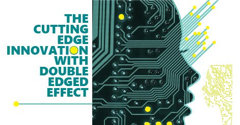 The Cutting Edge Innovation With Double Edged Effect | BBF Digital
