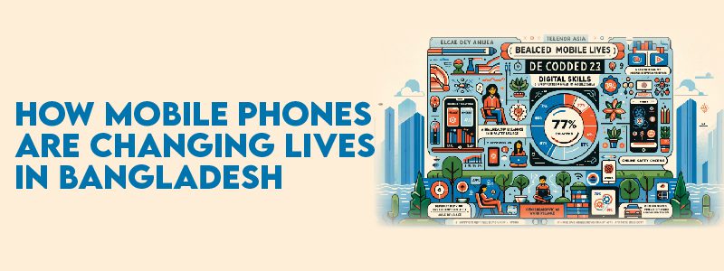 Read more about the article How Mobile Phones are Changing Lives in Bangladesh