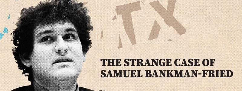 Read more about the article The Strange case of Samuel Bankman-Fried