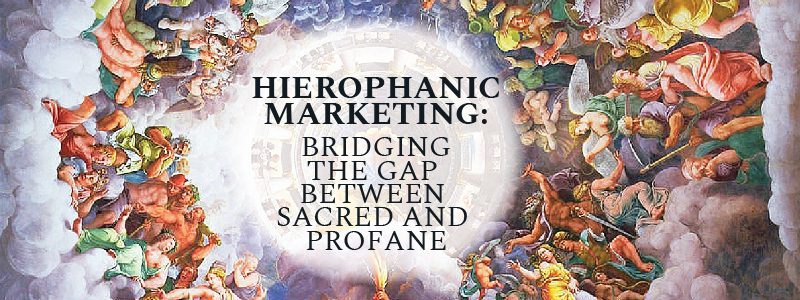 Read more about the article Hierophanic Marketing: Bridging the Gap Between Sacred and Profane