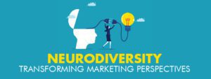 Read more about the article Neurodiversity: Transforming Marketing Perspectives