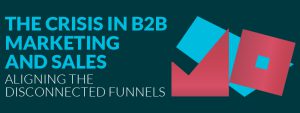 Read more about the article The Crisis in B2B Marketing and Sales: Aligning the Disconnected Funnels