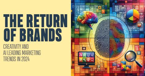 Read more about the article The Return of Brands: Creativity and AI Leading Marketing Trends in 2024