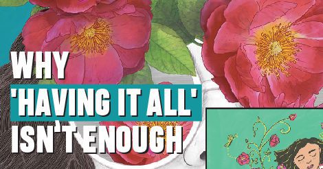 Read more about the article Why ‘Having It All’ Isn’t Enough