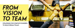 Read more about the article From Vision to Team: Strategies for Startup Founders to Build Dream Teams