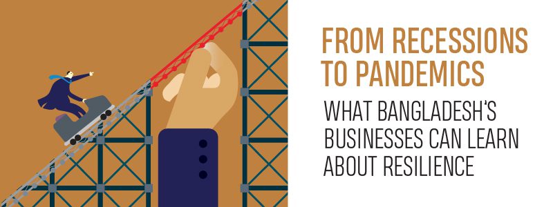 Read more about the article From Recessions to Pandemics: What Bangladesh’s Businesses Can Learn About Resilience