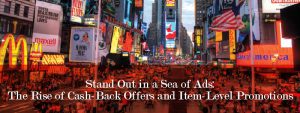 Read more about the article Stand Out in a Sea of Ads: The Rise of Cash-Back Offers and Item-Level Promotions
