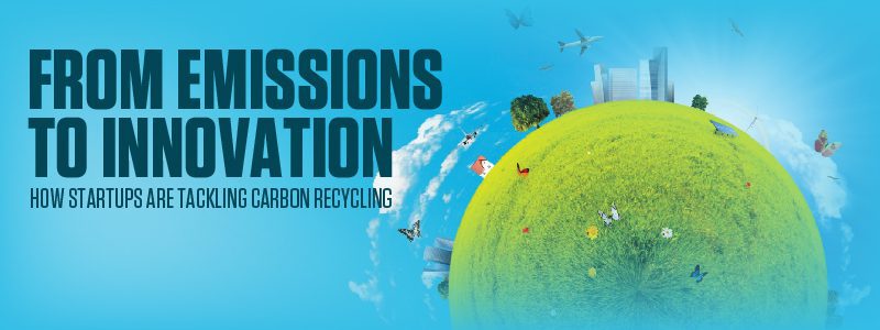 Read more about the article From Emissions to Innovation: How Startups Are Tackling Carbon Recycling