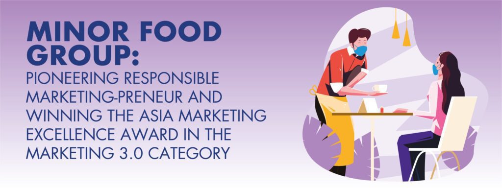 Read more about the article Minor Food Group: Pioneering Responsible Marketing-Preneur and Winning the Asia Marketing Excellence Award in the Marketing 3.0 Category