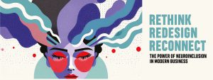 Read more about the article RETHINK, REDESIGN, RECONNECT: THE POWER OF NEUROINCLUSION IN MODERN BUSINESS