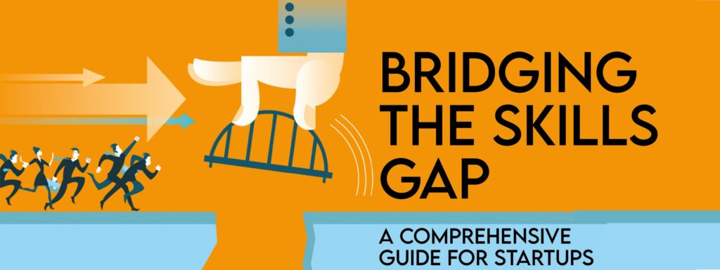 Read more about the article Bridging the Skills Gap A Comprehensive Guide for Startups