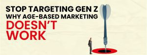 Read more about the article Stop Targeting Gen Z: Why Age-Based Marketing Doesn’t Work
