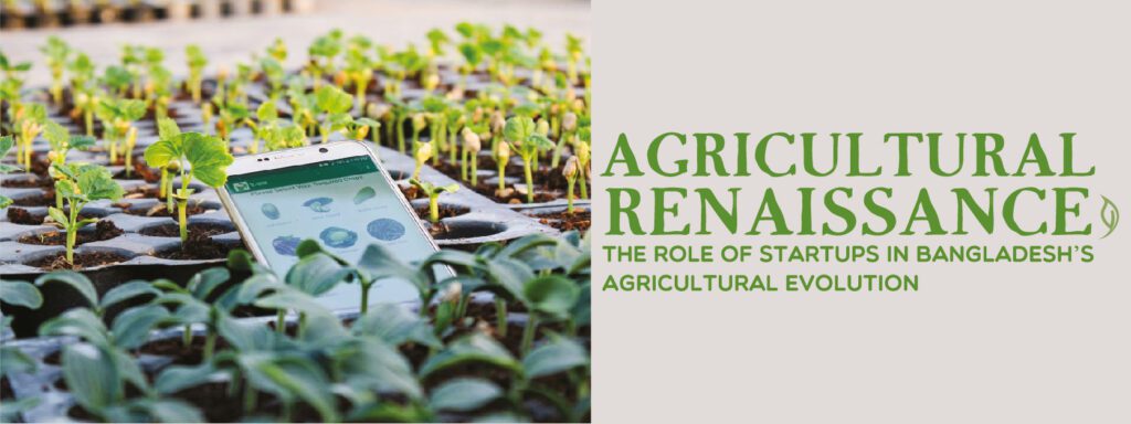 Read more about the article Agricultural Renaissance: The Role of Startups in Bangladesh’s Agricultural Evolution