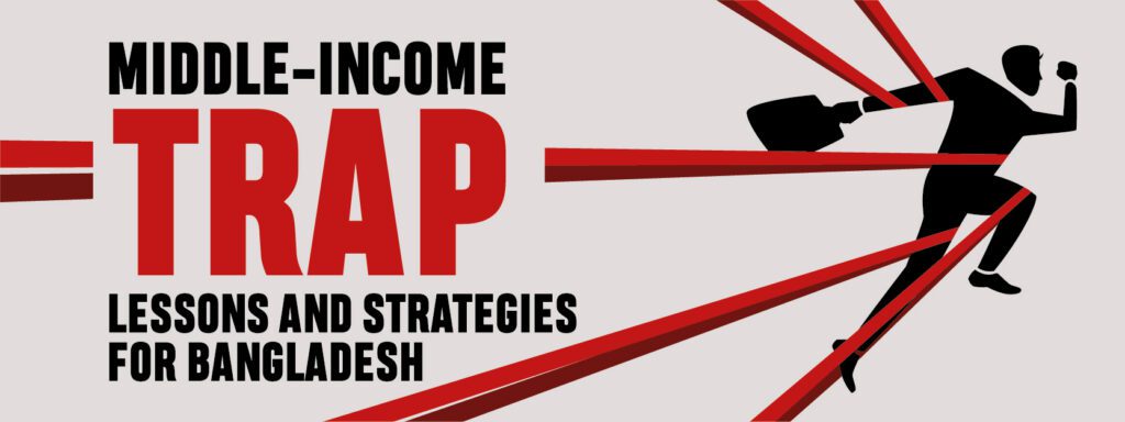Read more about the article Middle-Income Trap: Lessons and Strategies for Bangladesh