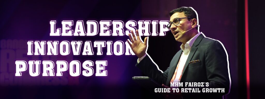 Read more about the article Leadership, Innovation, Purpose: MHM Fairoz’s Guide to Retail Growth