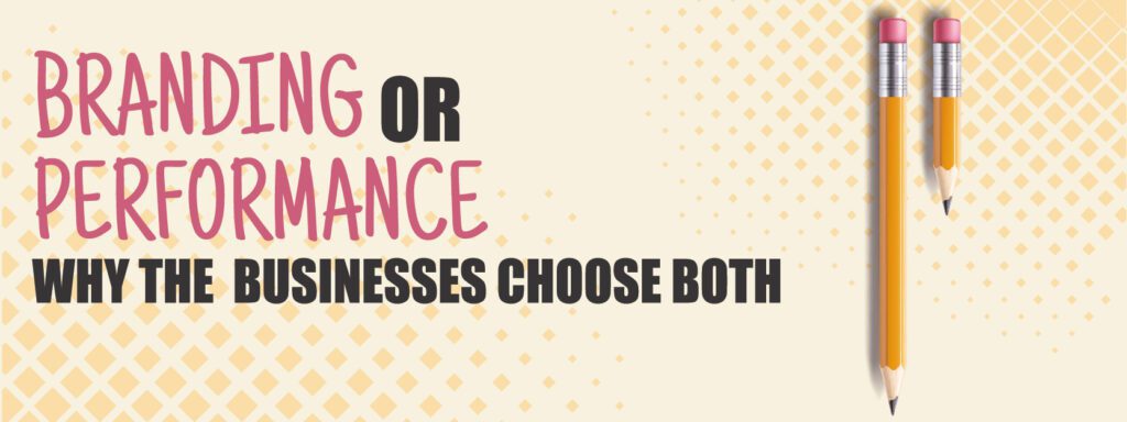 Read more about the article Long-Term Branding or Short-Term Performance Marketing: Why the Best Businesses Choose Both