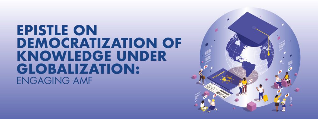 Read more about the article Epistle on Democratization of Knowledge under Globalization: Engaging AMF