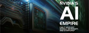 Read more about the article Nvidia’s AI Empire: Can It Hold Off Google, Microsoft, and Startups?