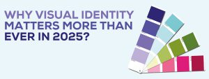 Read more about the article Why Visual Identity Matters More Than Ever in 2025