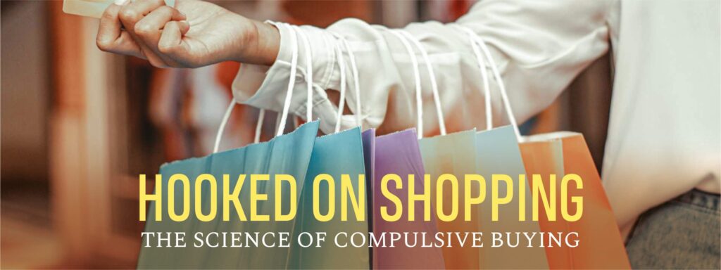 Read more about the article Hooked On Shopping: The Science of Compulsive Buying