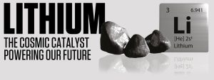 Read more about the article LITHIUM: THE COSMIC CATALYST POWERING OUR FUTURE