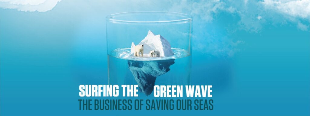 Read more about the article SURFING THE GREEN WAVE: THE BUSINESS OF SAVING OUR SEAS