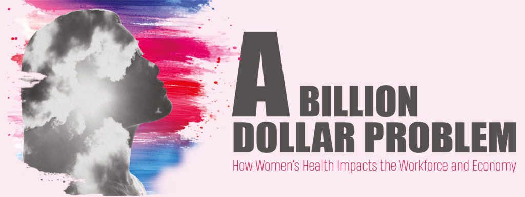 Read more about the article A Billion-Dollar Problem: How Women’s Health Impacts the Workforce and Economy