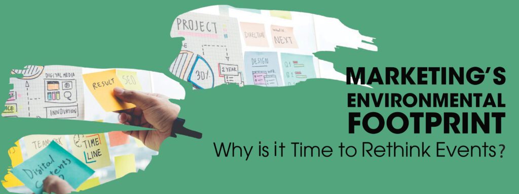 Read more about the article Marketing’s Environmental Footprint: Why It’s Time to Rethink Events