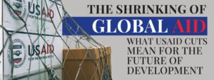 Read more about the article The Shrinking of Global Aid: What USAID Cuts Mean for the Future of Development